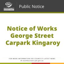 Notice of Works - George Street Carpark Kingaroy